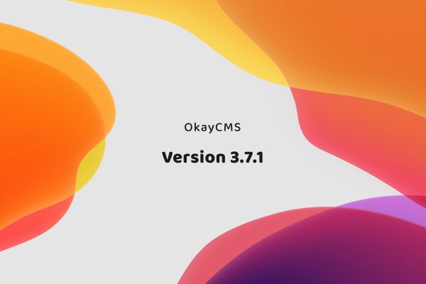 The new version of Okay CMS 3.7.1 The new version of Okay CMS 3.7.1